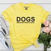 Dogs Because People Suck Cotton tee